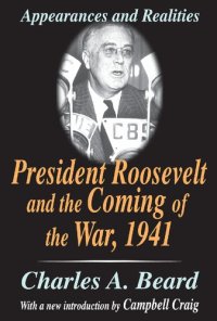 cover of the book President Roosevelt and the Coming of the War, 1941: Appearances and Realities