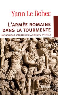 cover of the book L'armée romaine dans la tourmente. Une nouvelle approche de la crise du IIIe siècle