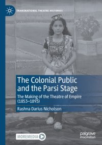 cover of the book The Colonial Public and the Parsi Stage. The Making of the Theatre of Empire (1853–1893)