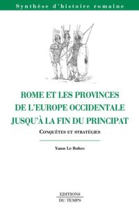 cover of the book Rome et les provinces de l Europe occidentale jusqu'à la fin du principat: Conquêtes et stratégies