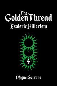 cover of the book The Golden Thread: Esoteric Hitlerism