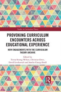 cover of the book Provoking Curriculum Encounters Across Educational Experience: New Engagements with the Curriculum Theory Archive