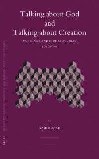 cover of the book Talking about God and Talking about Creation: Avicenna's and Thomas Aquinas' positions