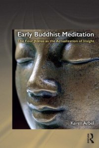 cover of the book Early Buddhist Meditation: The Four Jhanas as the Actualization of Insight