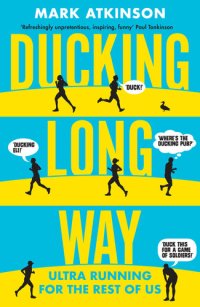 cover of the book Ducking Long Way: Ultra Running for the Rest of Us