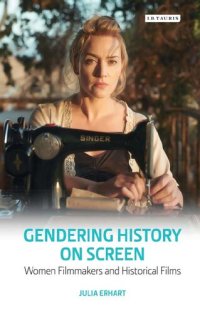 cover of the book Gendering History on Screen: Women Filmmakers and Historical Films