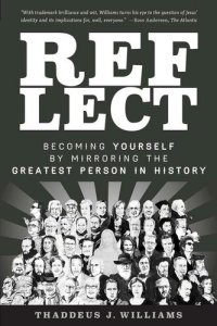 cover of the book REFLECT: Becoming Yourself by Mirroring the Greatest Person in History