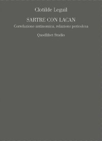 cover of the book Sartre con Lacan. Correlazione antinomica, relazione pericolosa