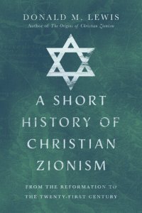 cover of the book A Short History of Christian Zionism: From the Reformation to the Twenty-First Century