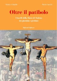 cover of the book Oltre il patibolo. I fratelli della morte di Modena tra giustizia e perdono