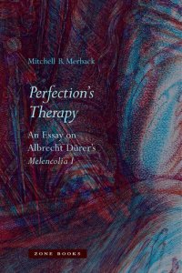 cover of the book Perfection's Therapy: An Essay on Albrecht Durer's Melencolia I: An Essay on Albrecht Dürer's Melencolia I