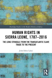 cover of the book Human Rights in Sierra Leone, 1787–2016: The Long Struggle from the Transatlantic Slave Trade to the Present