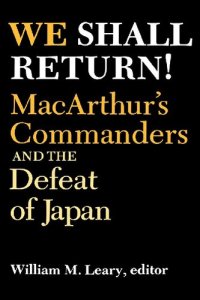 cover of the book We Shall Return! Macarthur's Commanders and the Defeat of Japan, 1942-1945