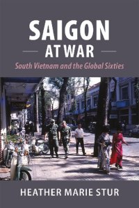 cover of the book Saigon at War: South Vietnam and the Global Sixties