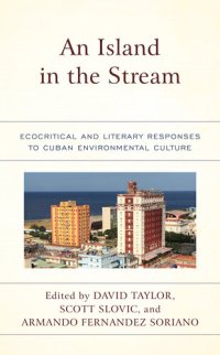 cover of the book An Island in the Stream: Ecocritical and Literary Responses to Cuban Environmental Culture