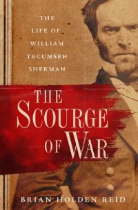 cover of the book The Scourge of War: The Life of William Tecumseh Sherman