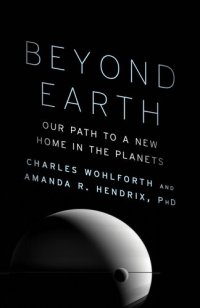 cover of the book Beyond Earth: Our Path to a New Home in the Planets