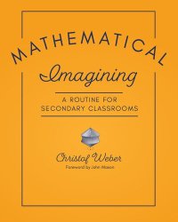 cover of the book Mathematical Imagining: A Routine for Secondary Classrooms