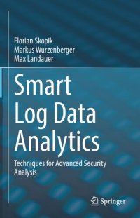 cover of the book Smart Log Data Analytics: Techniques for Advanced Security Analysis