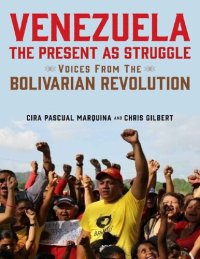 cover of the book Venezuela, the Present as Struggle: Voices from the Bolivarian Revolutoin