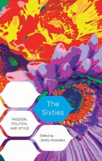 cover of the book The Sixties: Passion, Politics, and Style