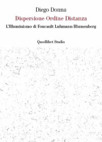 cover of the book Dispersione Ordine Distanza: L'Illuminismo di Foucault Luhmann Blumenberg