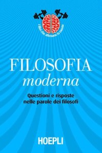 cover of the book Filosofia moderna. Questioni e risposte nelle parole dei filosofi