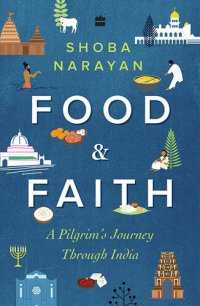 cover of the book Food And Faith: A Pilgrim'S Journey Through India