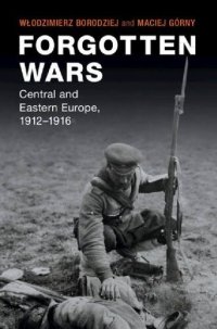 cover of the book Forgotten Wars: Central and Eastern Europe, 1912–1916