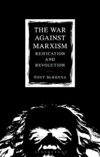 cover of the book The War Against Marxism: Reification and Revolution