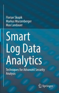 cover of the book Smart Log Data Analytics: Techniques for Advanced Security Analysis