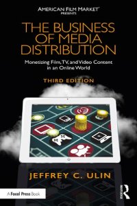 cover of the book The Business of Media Distribution: Monetizing Film, TV, and Video Content in an Online World