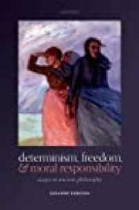 cover of the book Determinism, Freedom, and Moral Responsibility: Essays in Ancient Philosophy