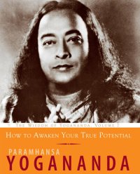 cover of the book How to Awaken Your True Potential: The Wisdom of Yogananda, Volume 7