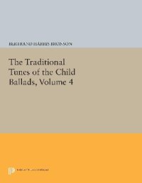 cover of the book The Traditional Tunes of the Child Ballads, Volume 4 (Nos. 245-299)