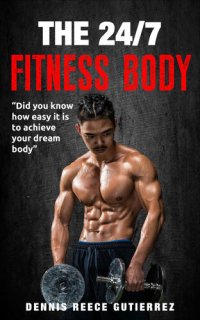 cover of the book Achieving Your Fitness Body: Exercise and Nutrition Tips to Get Your Dream Body and Actually Enjoy Doing It