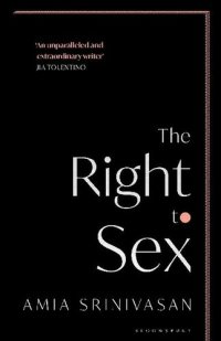 cover of the book The Right to Sex: Feminism in the Twenty-First Century