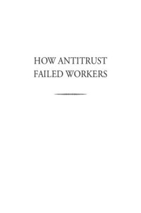 cover of the book How Antitrust Failed Workers