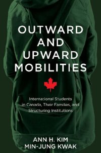 cover of the book Outward and Upward Mobilities: International students in Canada, their families, and structuring institutions