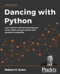 cover of the book Dancing with Python: Learn Python software development from scratch and get started with quantum computing