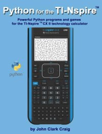 cover of the book Python for the Nspire: Powerful Python programs and games for the TI-Nspire (tm) CX II technology calculator