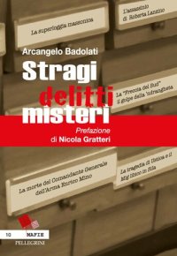 cover of the book Stragi, delitti e misteri. La tragedia di Ustica e il mistero del Mig libico, la morte del generale Mino, la 'Freccia del Sud' e il golpe della 'ndrangheta, il mancato putsch e la superloggia massonica, l’assassinio di Roberta Lanzino