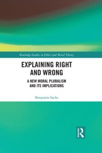 cover of the book Explaining Right and Wrong: A New Moral Pluralism and Its Implications