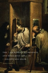 cover of the book The Sacrament of Penance and Religious Life in Golden Age Spain