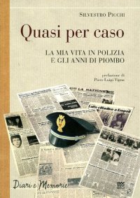 cover of the book Quasi per caso. La mia vita in polizia e gli anni di piombo