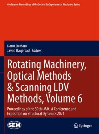 cover of the book Rotating Machinery, Optical Methods & Scanning LDV Methods, Volume 6: Proceedings of the 39th IMAC, A Conference and Exposition on Structural Dynamics ... Society for Experimental Mechanics Series)