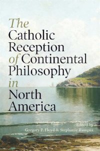 cover of the book The Catholic Reception of Continental Philosophy in North America