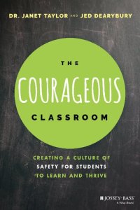 cover of the book The Courageous Classroom: Creating a Culture of Safety for Students to Learn and Thrive