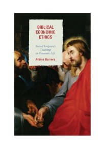 cover of the book Biblical Economic Ethics: Sacred Scripture's Teachings on Economic Life