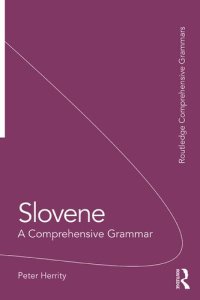 cover of the book Slovene: A Comprehensive Grammar